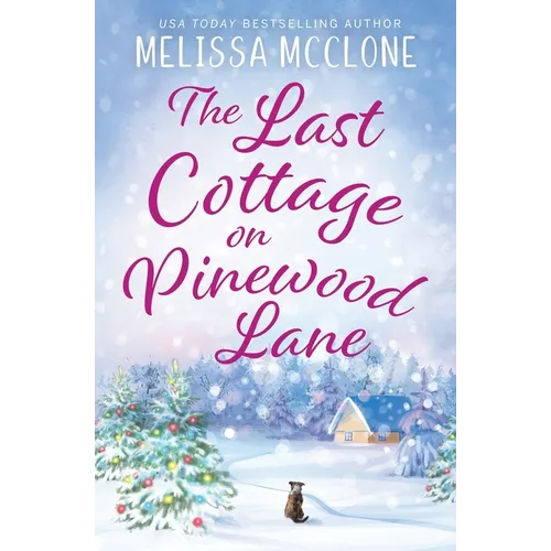 The Last Cottage on Pinewood Lane: A Small Town Christmas Romance - Paperback