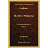 The Bible Allegories: An Interpretation (1905) - Paperback