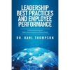 Leadership Best Practices and Employee Performance: A Phenomenological Telecommunications Industry Study - Paperback