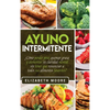 Ayuno Intermitente: ¿Cómo perder peso, quemar grasa y aumentar su claridad mental sin tener que renunciar a todos sus alimentos favoritos? (Spanish Ed - Hardcover