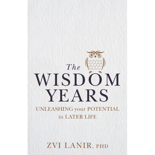 The Wisdom Years: Unleashing Your Potential in Later Life - Paperback