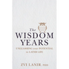 The Wisdom Years: Unleashing Your Potential in Later Life - Paperback