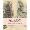 Alroy: Or The Prince of The Captivity - Paperback