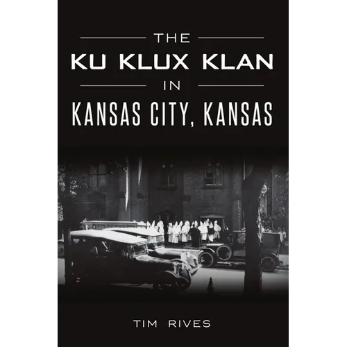 The Ku Klux Klan in Kansas City, Kansas - Paperback