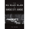The Ku Klux Klan in Kansas City, Kansas - Paperback