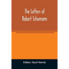 The letters of Robert Schumann - Paperback