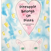Pineapple Belongs On Pizza - Hardcover