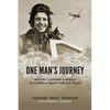 One Man's Journey: The Life, Lessons & Legacy of a World War II Fighter Pilot - Paperback