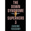 The Down Syndrome Superhero 3 - Paperback