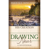 Drawing Near: Meeting God in His Creation - Paperback