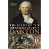 The Giant of the French Revolution: Danton, a Life - Paperback