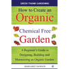 How to Create an Organic Chemical Free Garden: A beginner's guide to designing, building & maintaining an organic garden - Paperback