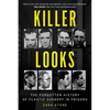 Killer Looks: The Forgotten History of Plastic Surgery in Prisons - Hardcover