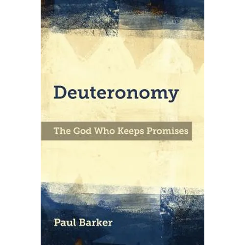 Deuteronomy: The God Who Keeps Promises - Paperback