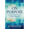 On Purpose: Finding God's Voice in Your Passion - Paperback