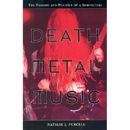 Death Metal Music: The Passion and Politics of a Subculture - Paperback