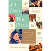 All Over the Place: Adventures in Travel, True Love, and Petty Theft - Paperback