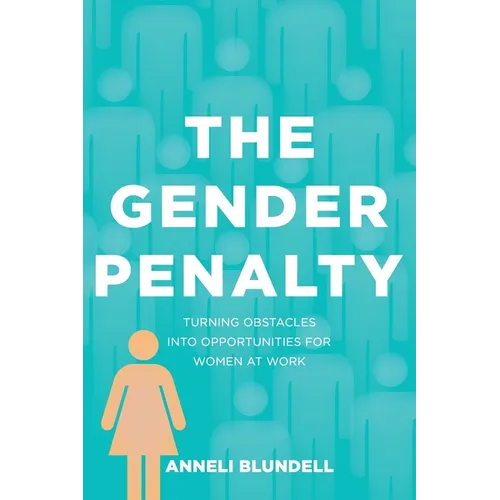 The Gender Penalty: Turning obstacles into opportunities for women at work - Paperback