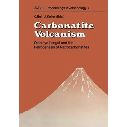 Carbonatite Volcanism: Oldoinyo Lengai and the Petrogenesis of Natrocarbonatites - Paperback