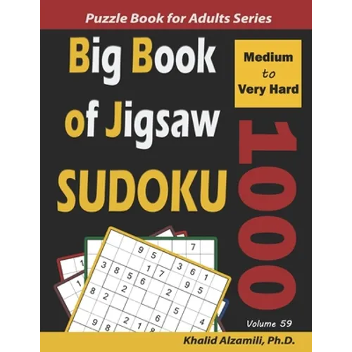 Big Book of Jigsaw Sudoku: 1000 Medium to Very Hard Puzzles - Paperback
