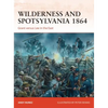 Wilderness and Spotsylvania 1864: Grant Versus Lee in the East - Paperback