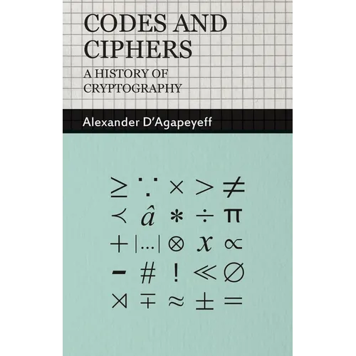 Codes and Ciphers - A History of Cryptography - Hardcover