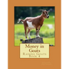 Money in Goats: Raising Goats Book 4 - Paperback