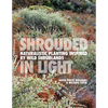 Shrouded in Light: Naturalistic Planting Inspired by Wild Shrublands - Hardcover