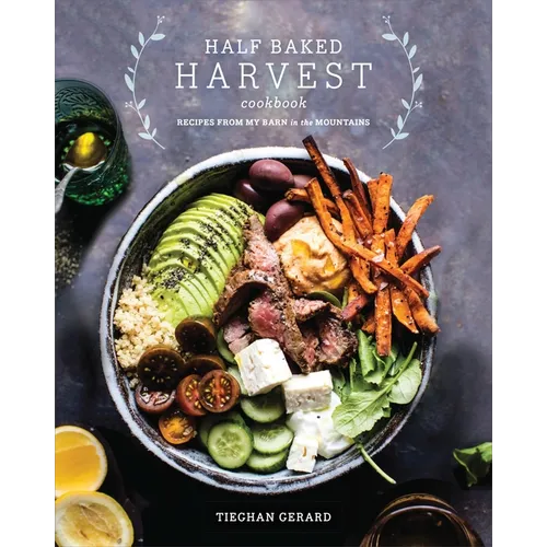 Half Baked Harvest Cookbook: Recipes from My Barn in the Mountains - Hardcover