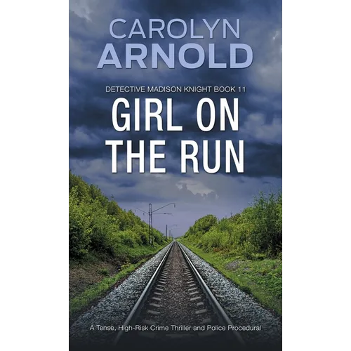 Girl on the Run: A Tense, High-Risk Crime Thriller and Police Procedural - Paperback