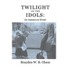 Twilight of the Idols: An American Story - Paperback