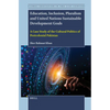 Education, Inclusion, Pluralism and United Nations Sustainable Development Goals: A Case Study of the Cultural Politics of Postcolonial Pakistan - Paperback