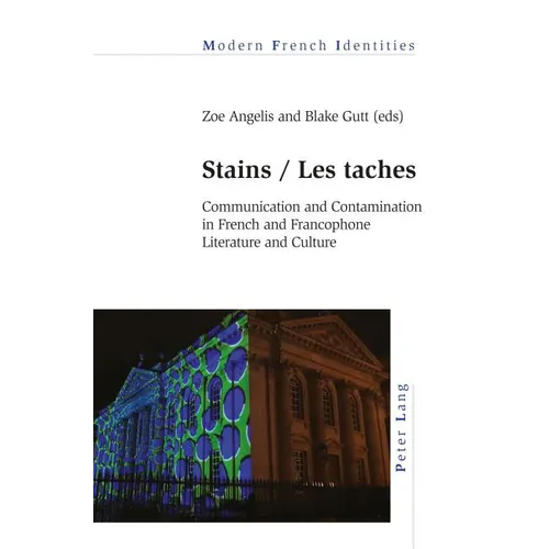 Stains / Les taches: Communication and Contamination in French and Francophone Literature and Culture - Paperback