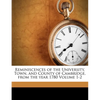Reminiscences of the University, Town, and County of Cambridge, from the year 1780 Volume 1-2 - Paperback