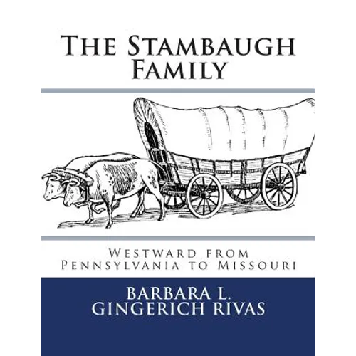 The Stambaugh Family: Westward from Pennsylvania to Missouri - Paperback