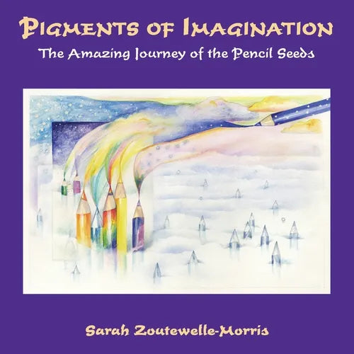 Pigments of Imagination: The Amazing Journey of the Pencil Seeds - Paperback