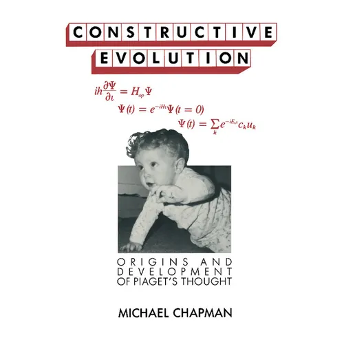 Constructive Evolution: Origins and Development of Piaget's Thought - Paperback