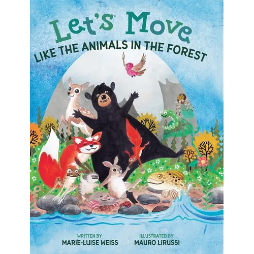 Let's Move Like the Animals in the Forest: Let's Move Like the Animals in the Forest: A Fun And Educational Children's Story That Inspires Children Ag - Hardcover