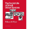 The Social Life of Small Urban Spaces - Paperback