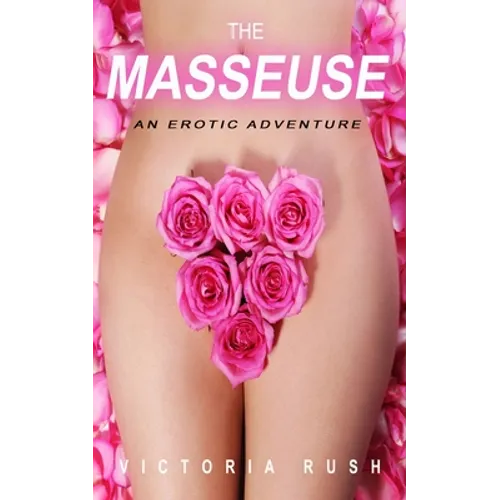 The Masseuse: An Erotic Adventure / Lesbian BDSM Erotica - Paperback