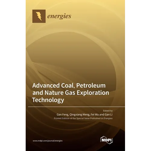 Advanced Coal, Petroleum and Nature Gas Exploration Technology - Hardcover
