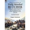 The Campaigns of Field-Marshal Blücher During the Seven Years War, the Revolutionary War and the Napoleonic Wars, 1758-1815 - Hardcover