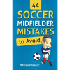 44 Soccer Midfielder Mistakes to Avoid - Paperback