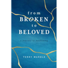 From Broken to Beloved: A Journey of Awakening - Paperback