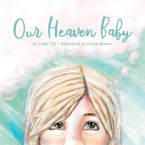 Our Heaven Baby: A Children's Book on Miscarriage and the Hope of Heaven - Paperback