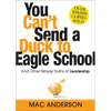 You Can't Send a Duck to Eagle School: And Other Simple Truths of Leadership - Hardcover