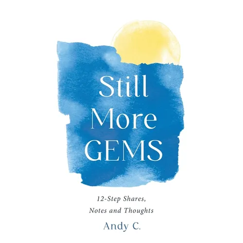 Still More GEMS: 12-Step Shares, Notes and Thoughts - Paperback