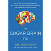 The Sugar Brain Fix: The 28-Day Plan to Quit Craving the Foods That Are Shrinking Your Brain and Expanding Your Waistline - Paperback