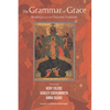 The Grammar of Grace: Readings from the Christian Tradition - Hardcover