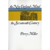 The New England Mind: The Seventeenth Century - Paperback
